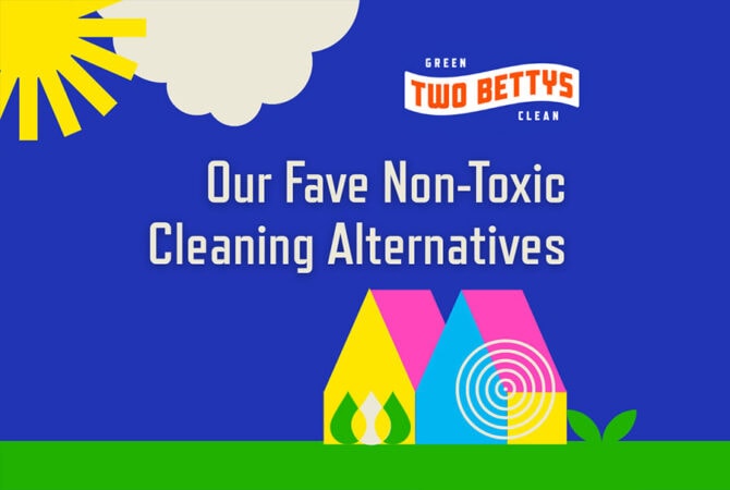 Our Fave Non-Toxic Cleaning Alternatives